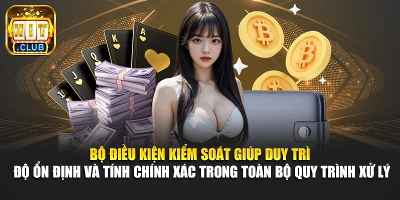 Bộ điều kiện kiểm soát giúp duy trì độ ổn định và tính chính xác trong toàn bộ quy trình xử lý