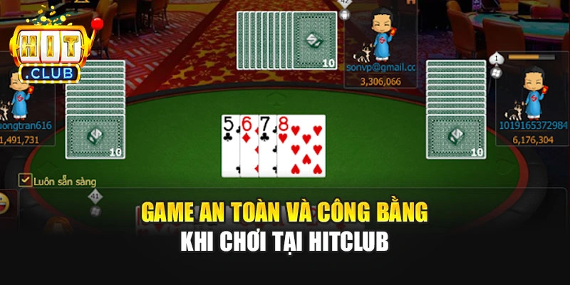Game an toàn và công bằng khi chơi tại Hitclub