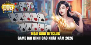 Mậu Binh Hitclub - Game Bài Đỉnh Cao Nhất Năm 2026