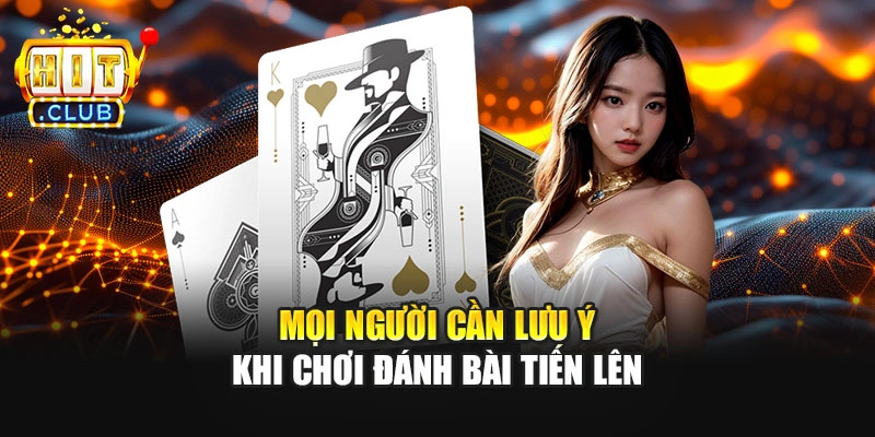 Mọi người cần lưu ý khi chơi đánh bài tiến lên