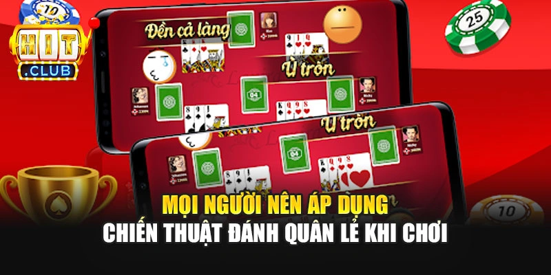 Mọi người nên áp dụng chiến thuật đánh quân lẻ khi chơi